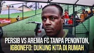 Persib Bandung Lawan Arema FC Tanpa Penonton di Lapangan, Igbonefo: Dukung Kita di Rumah