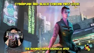 Cyberpunk RED: Black Chrome First Look on The Gaming Gang Dispatch EP 921