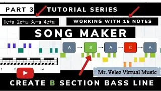 How to make B section  bass line in Song Maker with sixteenth notes part 3 / Season 3 / Mr. Velez