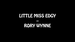Rory Wynne -  Little Miss Edgy (Official Lyric Video)