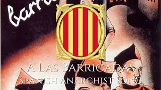 "A Las Barricadas" - Spanish Anarchist Song