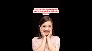 You're Too Amazing For Her If You Notice These 7 Signs.b#shorts