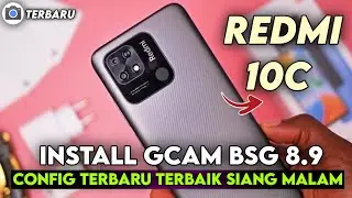 TERBARU ‼️ INSTALL GCAM BSG 8.9 REDMI 10C CONFIG TERBARU SIANG MALAM | GOOGLE CAMERA REDMI 10C
