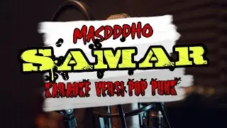 Masdddho - Samar ( Karaoke Versi Pop Punk )