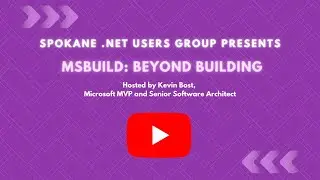 MSBuild: Beyond Building with Microsoft MVP Kevin Bost
