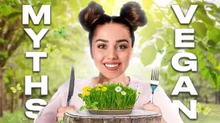 The 5 Biggest Vegan Myths: Debunked! / Vegetable Protein, Vitamin Deficiency, Veganism As A Trend