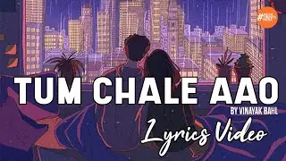 Tum Chale Aao By Vinayak Bahl