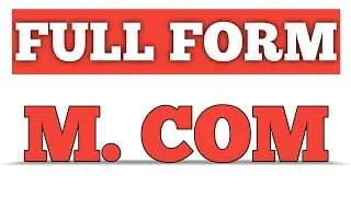 FULL FORM OF M.COM || WHAT IS THE FULL FORM OF M.COM
