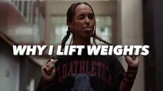WHY I LIFT WEIGHTS