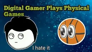 When a Digital Gamer Plays Physical Games
