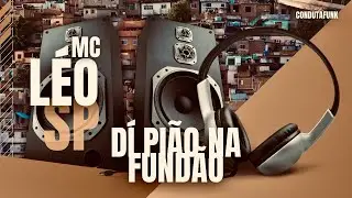Mc Léo SP - Quem falou, falou! (Dí Pião na Fundão)