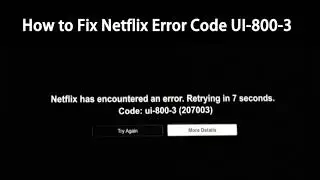 How to Fix Netflix Error Code UI 800 3 |  Netflix Error Code UI-800-3 [Solved]