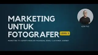 FREE PREVIEW Online Course | Marketing untuk Fotografer - Level 2 - 01 Seperti Mencari Pasangan!