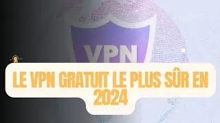 INSTALLER UN VPN GRATUIT sur ANDROID en 2024 (Facile & Rapide)