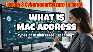 Lesson 3 Cybersecurity(zero to hero) What is MAC address, types of IP addresses,  spoofing?