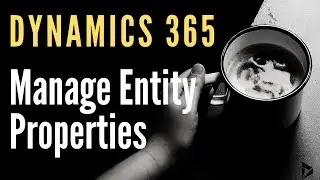 D365 - Manage Entity Properties