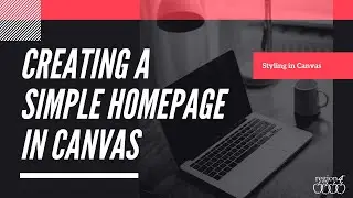 Creating a basic homepage in Canvas!