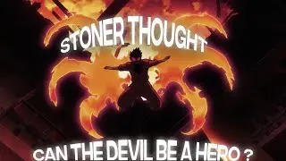 「STONER THOUGHT 」Fire Force「AMV/EDIT」