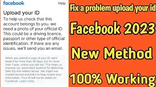 How to solve upload your id facebook problem 2023 || upload your id facebook problem solved ||