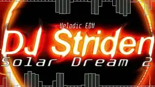 DJ Striden - Solar Dream 2 [Melodic EDM]