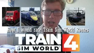 How I would rate Train Sim World Routes (my opinions on TSW Routes)
