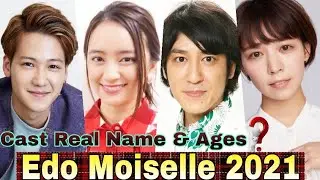 Edo Moiselle 2021 Japanese Drama Cast Real Name & Ages || Okada Yui, Hayama Shono, Yoshitani Ayako