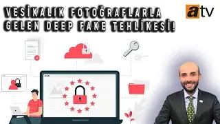 atv | Doç. Ali Murat Kırık | E-imza güvenli mi? / Vesikalık fotoğraflarla gelen deep fake tehlikesi!