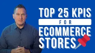 What are the Top 25 KPIs for eCommerce Stores?