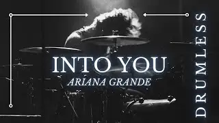 Ariana Grande - Into You (DRUMLESS)
