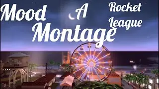 Mood A Rocket League Montage!!