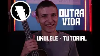 Outra Vida - Armandinho | Tutorial Ukulele (Pt/Br)