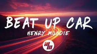 Henry Moodie - beat up car (Lyrics)