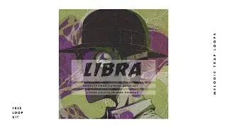 [FREE] Melodic Trap Loop Kit Sample Pack - 'LIBRA' | Royalty Free Loops (Wondagurl Type Samples)