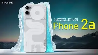 Nothing Phone 2a First Look, Design, Key Specifications, Features | 