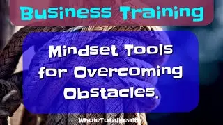 Day 5 - Part 2 - Mindset Tools for Overcoming Obstacles