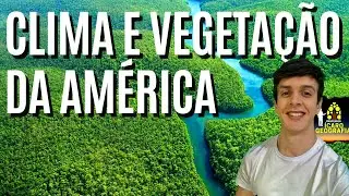 GEOGRAFIA DA AMÉRICA - CLIMA E VEGETAÇÃO