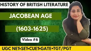 6.  History of English Literature  - Jacobean Age/Jacobean Period