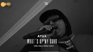 AYUX - WHAT'S UP MY GANG || Prod.by 