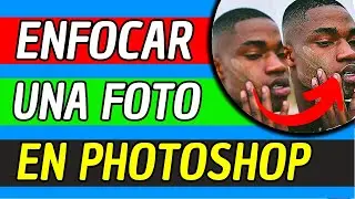Como Enfocar Una Foto En Photoshop 2024 (Facil Y Rapido)
