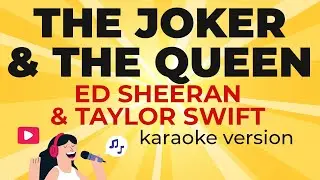 Ed Sheeran - The Joker And The Queen (feat. Taylor Swift) (Karaoke Version)