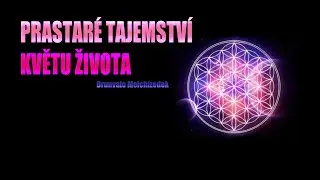 Prastaré tajemství květu života ♡ Drunvalo Melchizedek⭐️