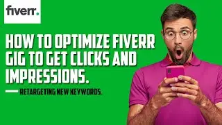 How to Optimize Your Fiverr Gig | Fiverr Gig Optimization | Keyword Retargeting | 2021 Update