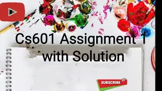cs601 Assignment 1 2021 100 % correct Solution || by Vu student help point 