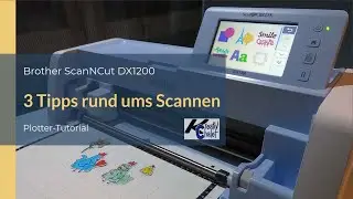 Brother ScanNCut DX  3 Tipps fürs Scannen