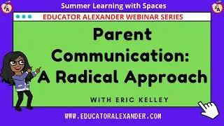 Parent Communication: A Radical Approach with Eric Kelley