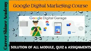 Google Digital Marketing Course || Solution of all module quiz and Assignments