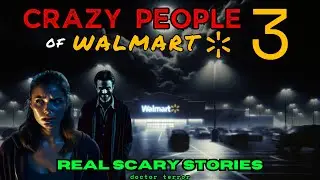 REAL PEOPLE OF WALMART 3 | True Horror Story | DOCTOR TERROR