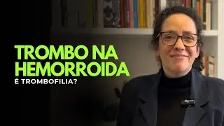 Is hemorrhoidal thrombosis thrombophilia?