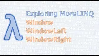 MoreLINQ 15 - Window