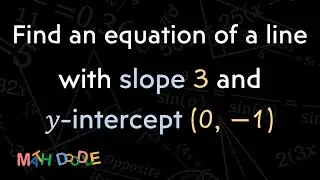 [Bite-Size Guide] Find an equation of a line with slope 3 and 𝑦-intercept (0, –1) | Algebra
